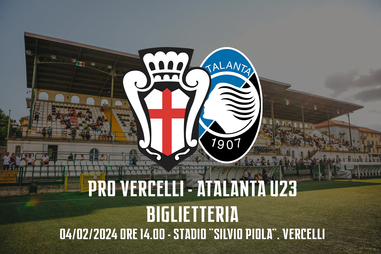 Pro Vercelli - Atalanta U23 | Biglietteria