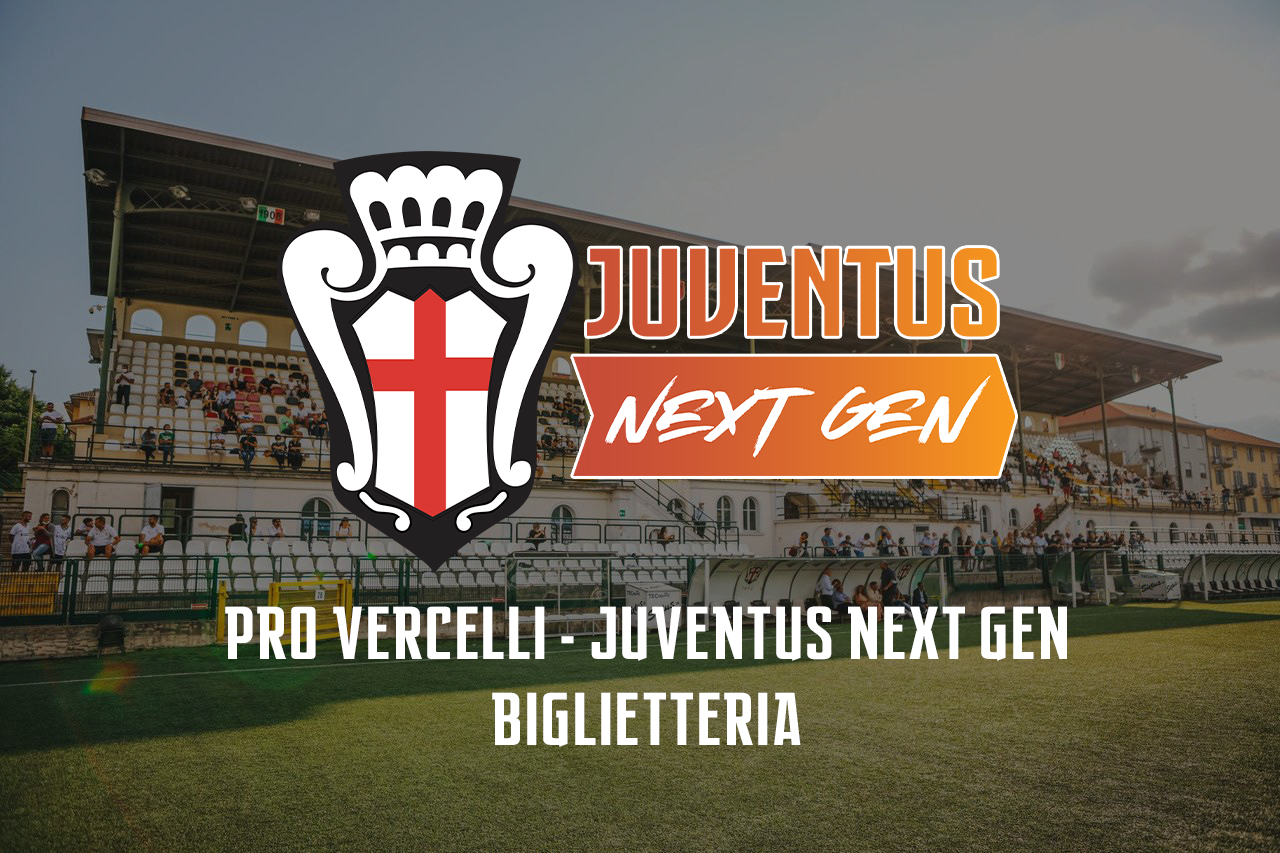 Pro Vercelli - Juventus Next Gen | Biglietteria