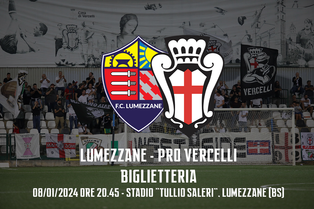 Lumezzane - Pro Vercelli | Biglietteria