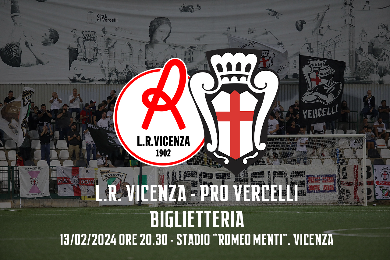 L.R. Vicenza - Pro Vercelli | Biglietteria